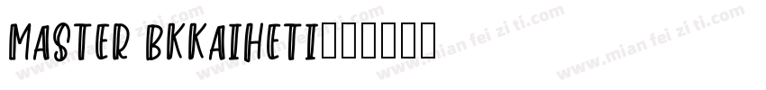master bkkaiheti字体转换